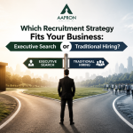 Which Recruitment Strategy Fits Your Business: Executive Search or Traditional Hiring?
